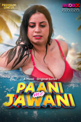 Paani Me Jawani (2025) UNRATED 720p 1440p HEVC HDRip MoodX S01E01 Hot Series x265 AAC [250MB] xprimehub.click
